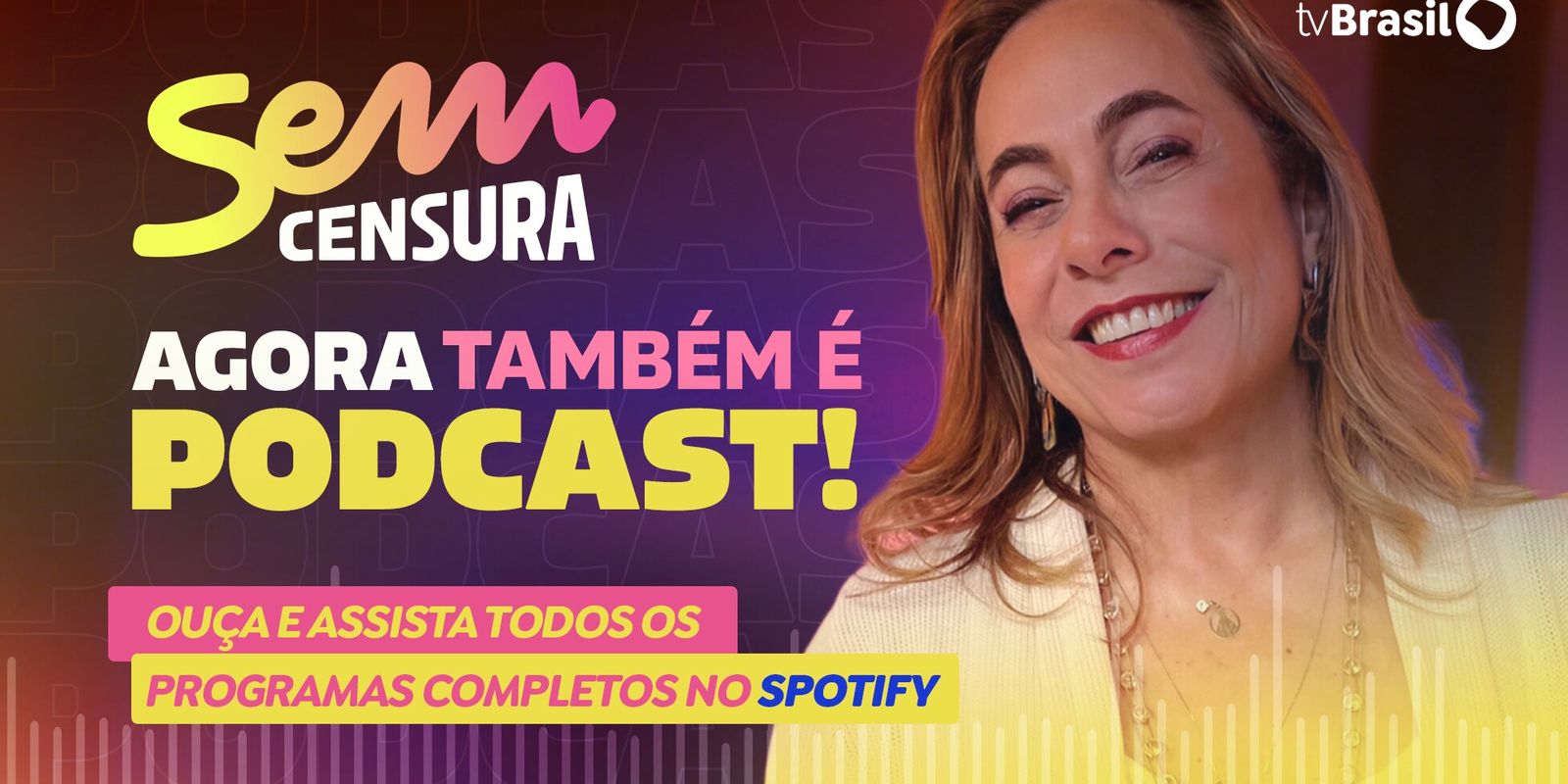 Sem Censura, da TV Brasil, ganha versão em podcast no Spotify